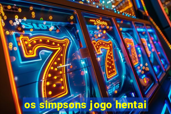 os simpsons jogo hentai