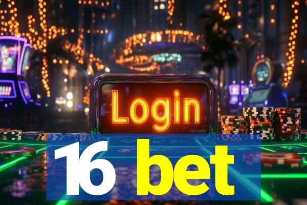 16 bet