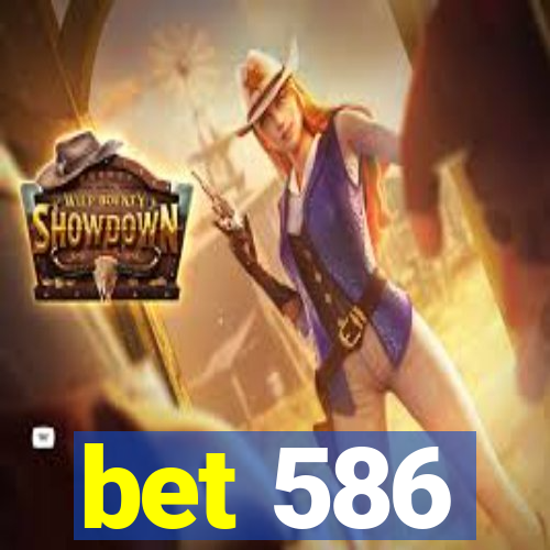 bet 586