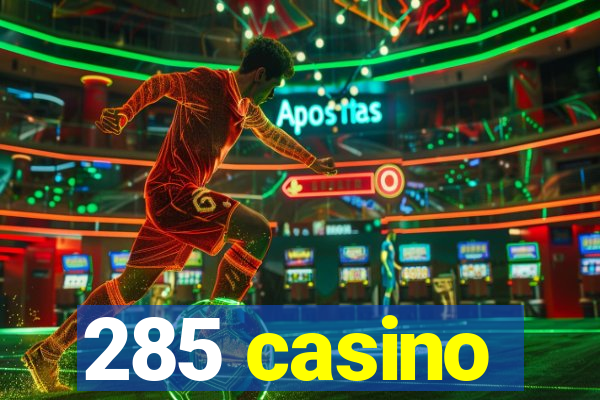 285 casino