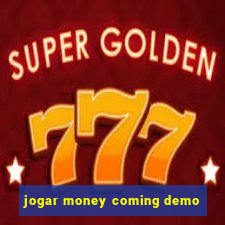 jogar money coming demo