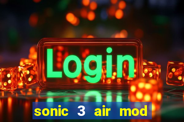 sonic 3 air mod extra slot shadow