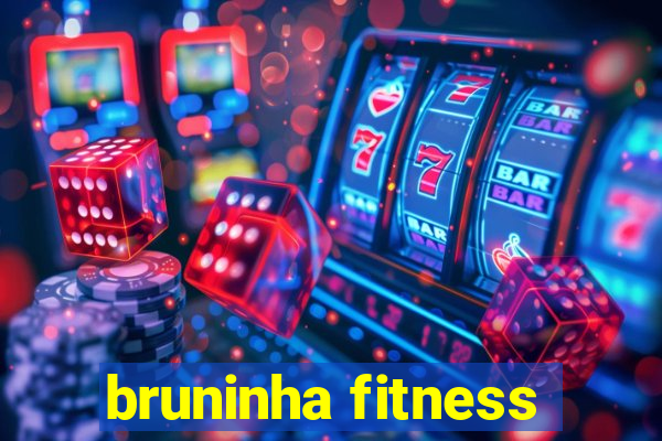 bruninha fitness