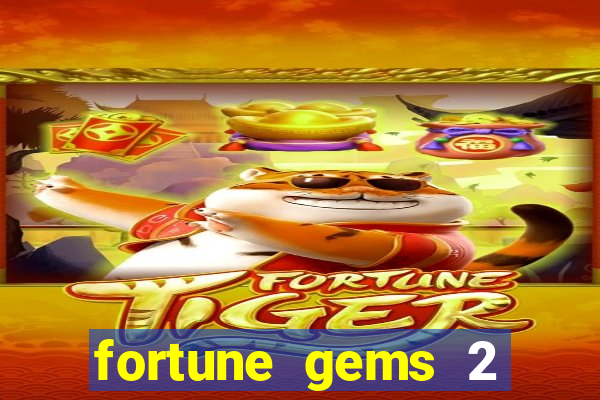 fortune gems 2 melhor horário para jogar