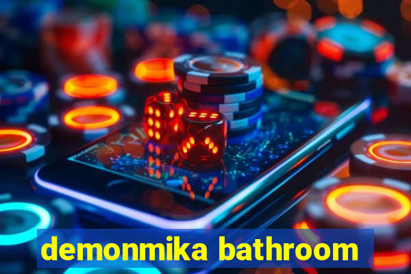 demonmika bathroom