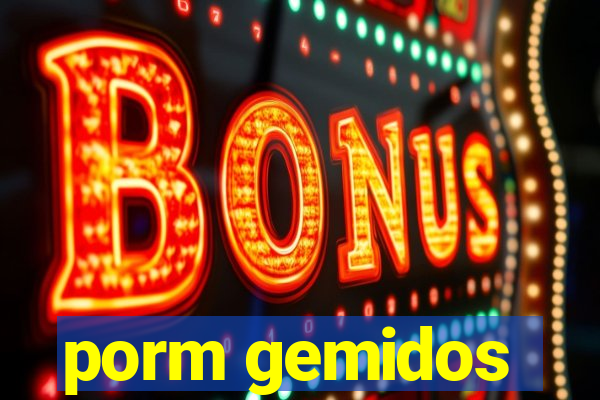 porm gemidos