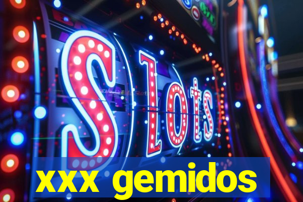 xxx gemidos