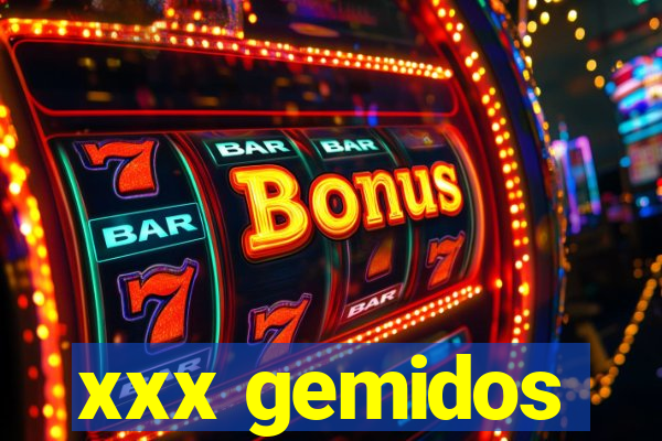 xxx gemidos