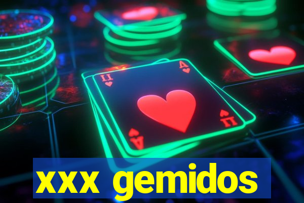 xxx gemidos