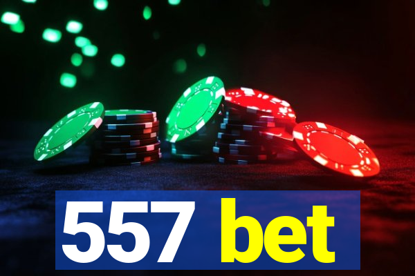 557 bet