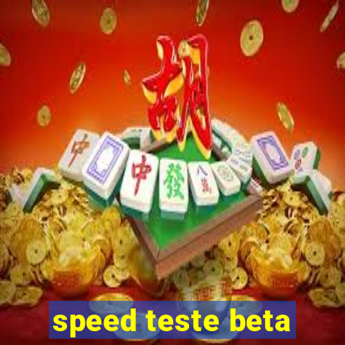 speed teste beta