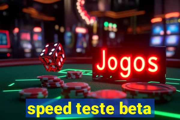 speed teste beta