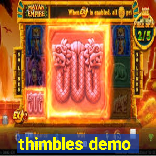 thimbles demo