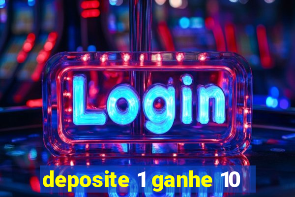 deposite 1 ganhe 10