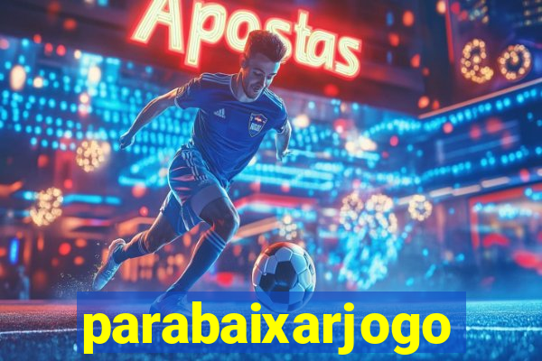 parabaixarjogo