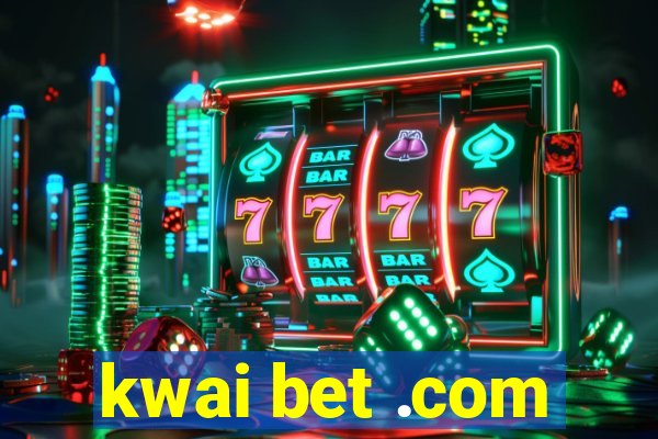 kwai bet .com