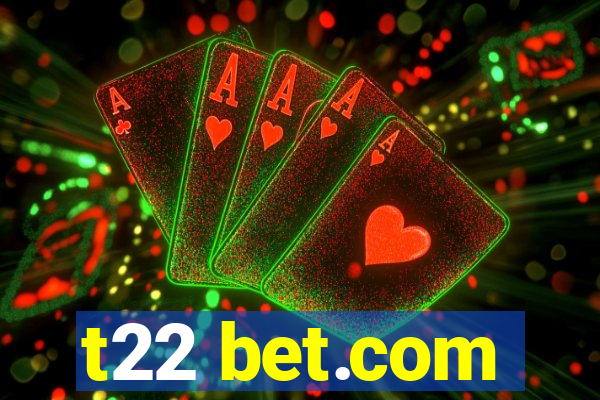 t22 bet.com