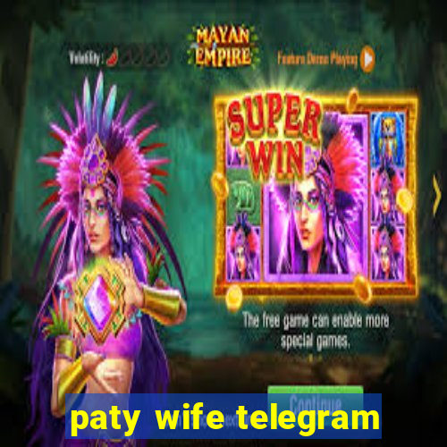 paty wife telegram