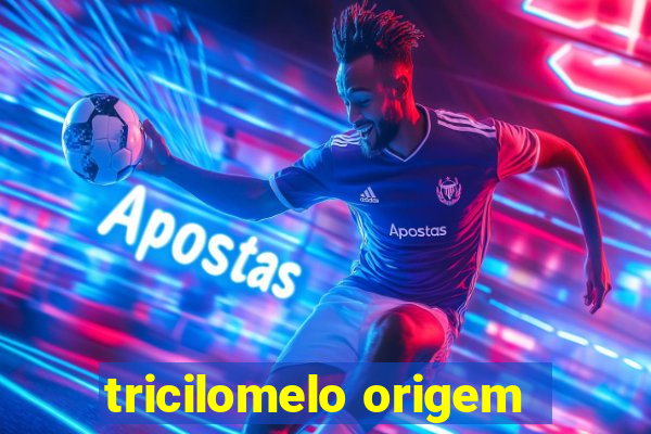 tricilomelo origem