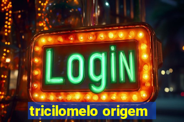 tricilomelo origem