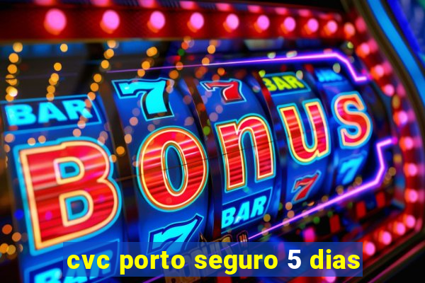 cvc porto seguro 5 dias