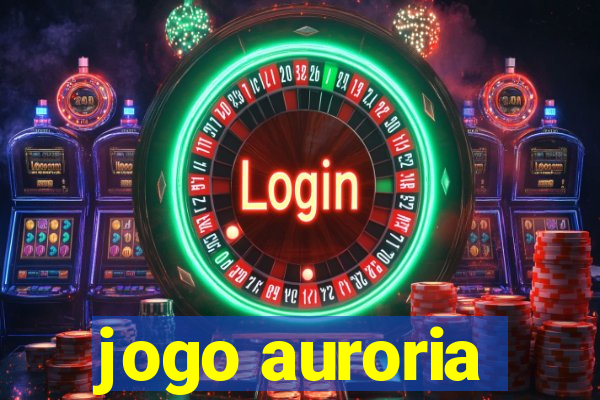 jogo auroria