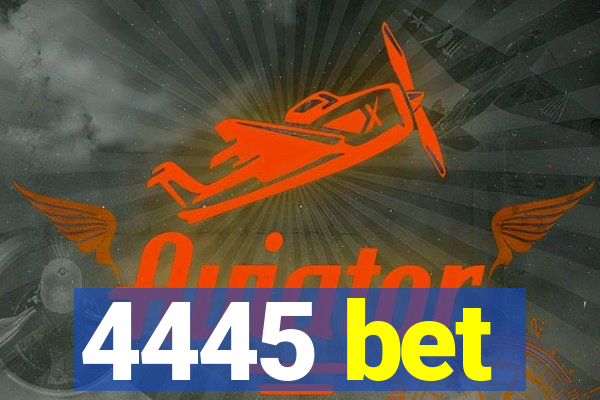 4445 bet