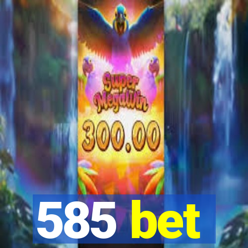 585 bet