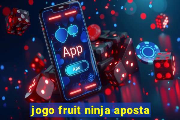 jogo fruit ninja aposta