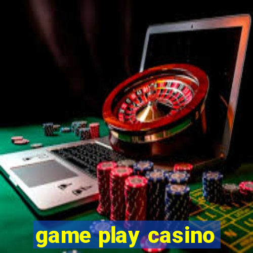 game play casino