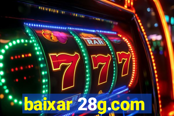 baixar 28g.com