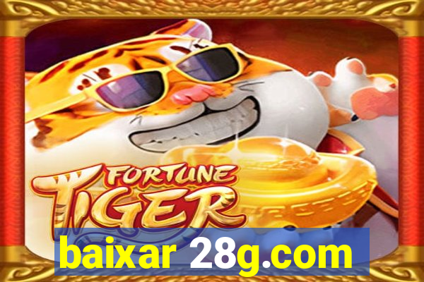 baixar 28g.com