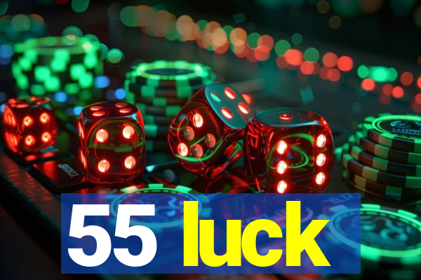 55 luck