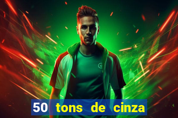 50 tons de cinza online dublado