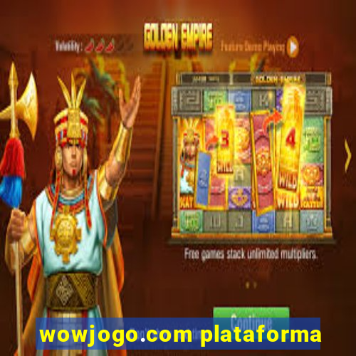 wowjogo.com plataforma