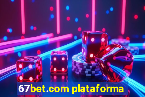 67bet.com plataforma