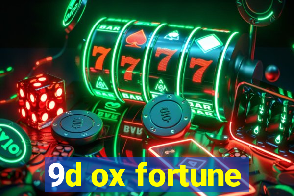 9d ox fortune