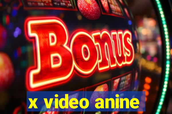 x video anine