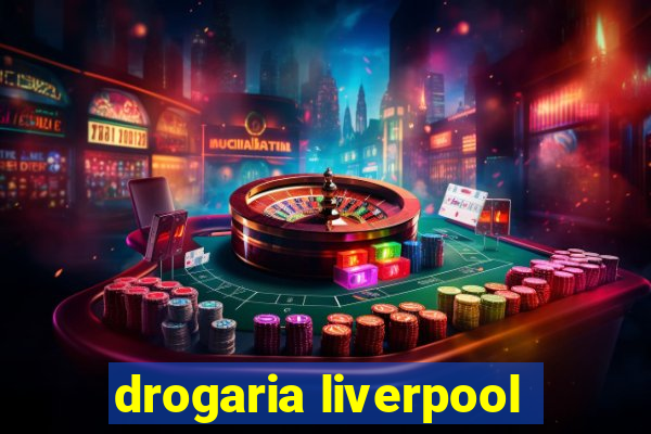 drogaria liverpool