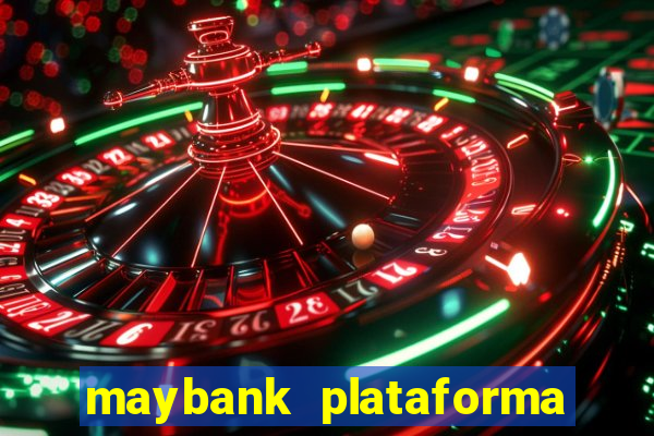 maybank plataforma de jogos