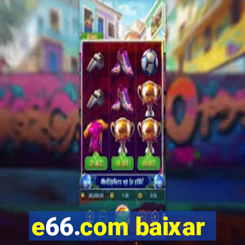 e66.com baixar