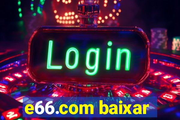 e66.com baixar