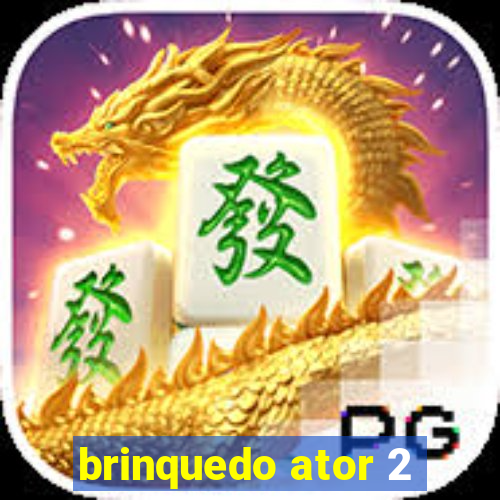 brinquedo ator 2