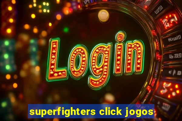 superfighters click jogos