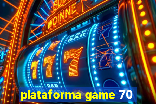 plataforma game 70