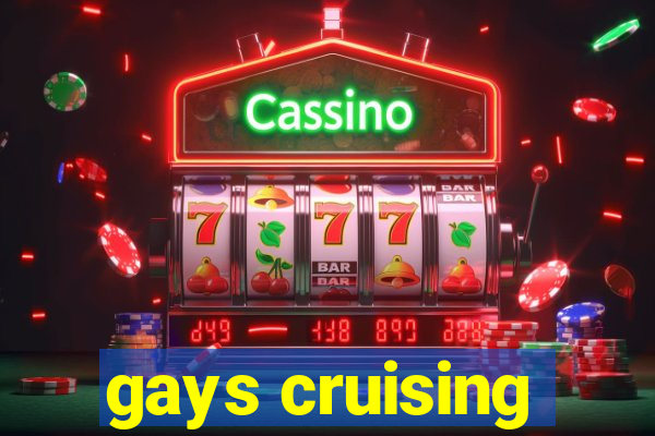 gays cruising