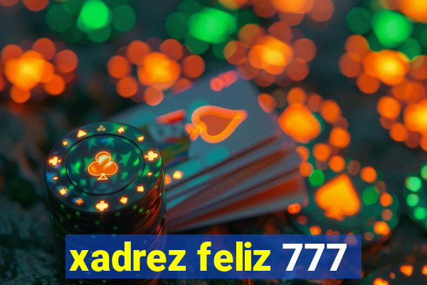 xadrez feliz 777