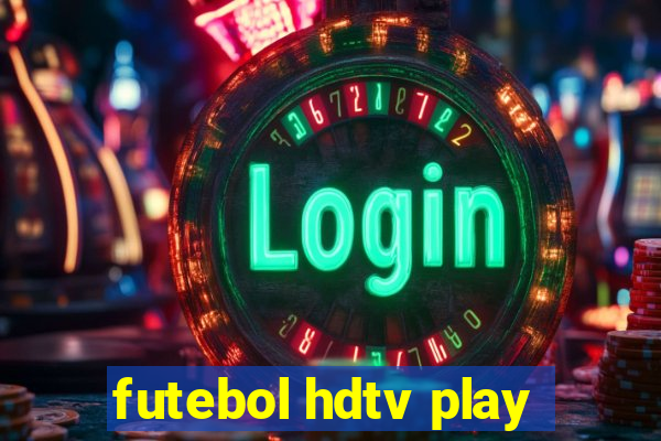 futebol hdtv play