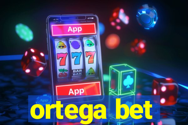 ortega bet