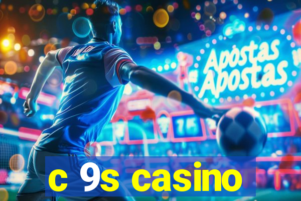 c 9s casino